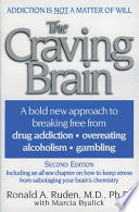 The Craving Brain: A bold new approach to breaking free from *drug addiction *overeating *alcoholism *gambling
