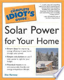 The Complete Idiot's Guide to Solar Power for Your Home