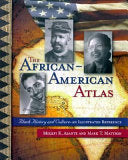 The African-American Atlas: Black History and Culture--an Illustrated Reference