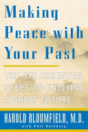 Making Peace with Your Past: The Six Essential Steps to Enjoying a Great Future