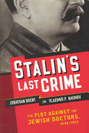 Stalin's Last Crime: The Plot Against the Jewish Doctors, 1948-1953