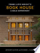 Frank Lloyd Wright's Bogk House: A Bold Experiment