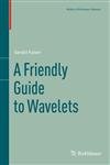 A Friendly Guide to Wavelets by Kaiser, Gerald