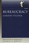 Bureaucracy (The Selected Works of Gordon Tullock)
