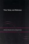 Time, Tense, and Reference (Bradford Book)