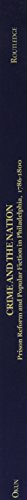 Crime and the Nation: Prison and Popular Fiction in Philadelphia. 1786-1800 (Studies in American Popular History and Culture)