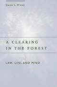 A Clearing in the Forest: Law, Life, and Mind
