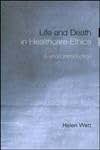 Life and Death in Healthcare Ethics