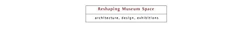 Reshaping Museum Space (Museum Meanings)