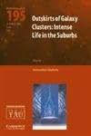 Outskirts of Galaxy Clusters (IAU C195): Intense Life in the Suburbs (Proceedings of the International Astronomical Union Symposia and Colloquia)