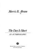 The Day Is Short: An Autobiography