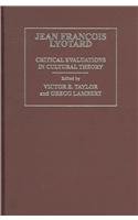 Jean Francois Lyotard: Critical Evaluations in Cultural Theory (3 Volume Set)
