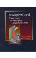 The Adaptive School: A Sourcebook for Developing Collaborative Groups