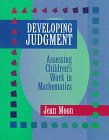 Developing Judgment: Assessing Children's Work in Mathematics