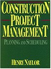 Construction Project Management: Planning and Scheduling