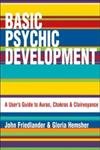 Basic Psychic Development: A User's Guide to Auras, Chakra & Clairvoyance