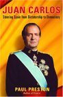 Juan Carlos: Steering Spain from Dictatorship to Democracy b