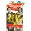 This Crazy Thing Called Love: The Golden World and Fatal Marriage of Ann and Billy Woodward