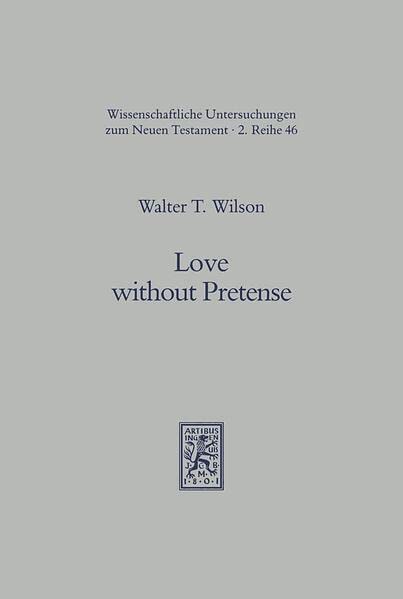 Love Without Pretense: Romans 12.9-21 and Hellenistic-Jewish Wisdom Literature (Wissenschaftliche Untersuchungen Zum Neuen Testament 2.Reihe)