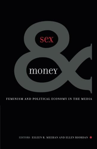 Sex And Money: Feminism and Political Economy in the Media (Volume 7) (Commerce and Mass Culture)