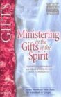Ministering in the Gifts of the Spirit (Holy Spirit Encounter Guides, Vol. 8)