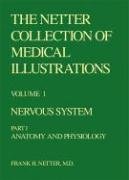The Netter Collection of Medical Illustrations - Nervous System: Part I - Anatomy and Physiology (Netter Green Book Collection)