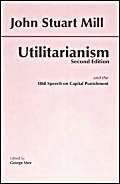 Utilitarianism: and the 1868 Speech on Capital Punishment (Hackett Classics)