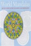 World Mandalas: 100 New Designs for Coloring and Meditation
