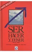 Ser, hacer y tener/ Being, Doing and Having: Atrevete a cambiar tu vida hoy (Spanish Edition)
