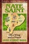 Nate Saint: On a Wing and a Prayer (Christian Heroes: Then and Now)