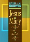 Jesus and Mary: Finding Our Sacred Center