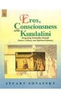 Eros, Consciousness and Kundalini: Deepening Sensuality Through Tantric Celibacy and Spiritual Intimacy
