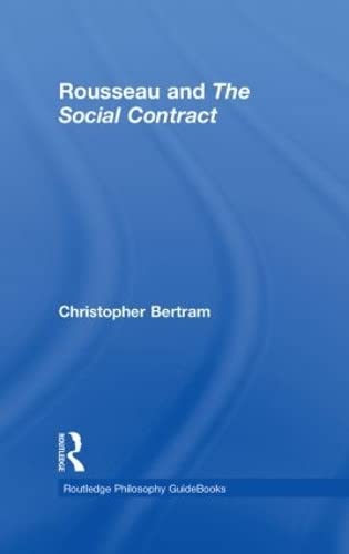 Routledge Philosophy GuideBook to Rousseau and the Social Contract (Routledge Philosophy GuideBooks)