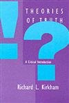 Theories of Truth: A Critical Introduction by Kirkham, Richa