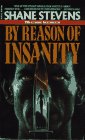 By Reason of Insanity by Shane Stevens