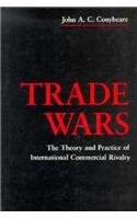 Trade Wars: The Theory and Practice of International Commerical Rivalry