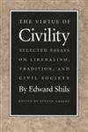 The Virtue of Civility: Selected Essays on Liberalism, Tradition, and Civil Society