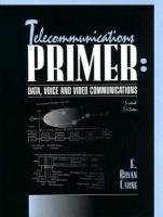 Telecommunications Primer: Data, Voice and Video Communications