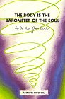 The Body is the Barometer of the Soul, So Be Your Own Doctor
