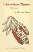 Cherokee Plants: Their Uses-- A 400 Year History
