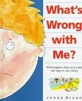 What's Wrong With Me?: What Happens When You're Sick, and Ways to Stay Healthy