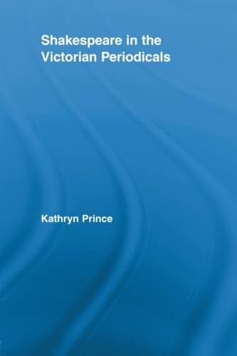 Shakespeare in the Victorian Periodicals (Studies in Major Literary Authors)
