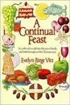 A Continual Feast: A Cookbook to Celebrate the Joys of Family & Faith throughout the Christian Year