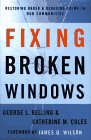 Fixing Broken Windows: Restoring Order & Reducing Crime