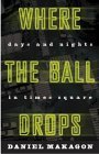 Where The Ball Drops: Days and Nights in Time Square