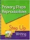 Primary Steps: Reproducibles for K-2 Teachers Step Up to Writing Publication