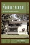 The Prairie School: Frank Lloyd Wright and His Midwest Contemporaries