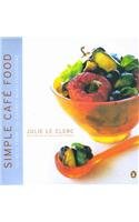 Simple Cafe Food: Secrets from a Busy City Cafe