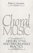 Choral Music: History, Style And Performance Practice