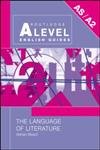 The Language of Literature (Routledge A Level English Guides)